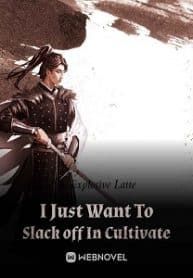 I Just Want To Slack Off In Cultivation - Official Chinese Webnovel Cover By Author 'Explosive Latte'