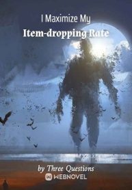 I Maximize My Item-dropping Rate - Official Chinese Webnovel Cover By Author 'Three Questions'