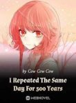 I Repeated The Same Day For 500 Years - Official Webnovel Cover By Author 'Cow Cow Cow'