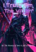 I Truly Am The Villian - Official Chinese Web Novel Cover By Author 'The History Of Love Is Full Of Regrets.'