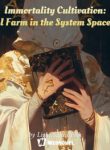 Immortality Cultivation: I Farm In The System Space - Official Chinese Webnovel Cover By Author 'Light Salted Fish'