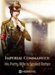 Imperial Commander: His Pretty Wife Is Spoiled Rotten - Official Chinese Web Novel Cover By Author 'Gu Jiaqi'