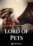 Lord Of Pets - Official Chinese Webnovel Cover By Author 'Black Pepper Immortal'