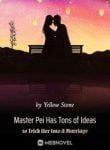 Master Pei Has Tons Of Ideas To Trick Her Into A Marriage - Official Chinese Webnovel Cover By Author 'Yellow Stone'