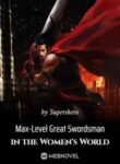 Max-level Great Swordsman In The Women’s World - Official Chinese Webnovel Cover By Author 'Supershero'