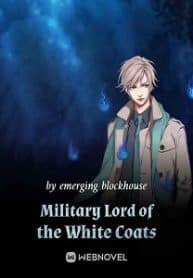 Military Lord Of The White Coats - Official Chinese Webnovel Cover By Author 'Emerging Blockhouse'