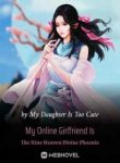 My Online Girlfriend Is The Nine Heaven Divine Phoenix - Official Chinese Webnovel Cover By Author 'My Daughter Is Too Cute'