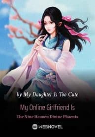 My Online Girlfriend Is The Nine Heaven Divine Phoenix - Official Chinese Webnovel Cover By Author 'My Daughter Is Too Cute'
