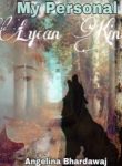 My Personal Lycan King - Official Web Novel Cover By Author 'Angelina Bhardawaj'
