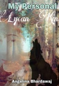 My Personal Lycan King - Official Web Novel Cover By Author 'Angelina Bhardawaj'