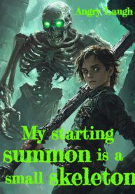 My Starting Summon Is A Small Skeleton - Official Chinese Web Novel Cover By Author 'Angry Laugh'