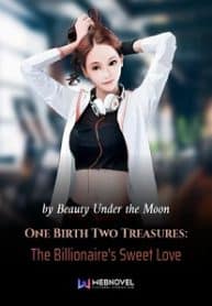 One Birth Two Treasures: The Billionaire’s Sweet Love - Official Chinese Web Novel Cover By Author 'Beauty Under The Moon, 花容月下'