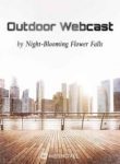 Outdoor Webcast - Official Chinese Webnovel Cover By Author 'Night-blooming Flower Falls'