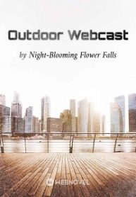 Outdoor Webcast - Official Chinese Webnovel Cover By Author 'Night-blooming Flower Falls'