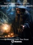 Parasite Breeding Longveity Path: Starting From Breeding The Love Obsession Parasite - Official Chinese Web Novel Cover By Author 'Thousand Lakes True Person'
