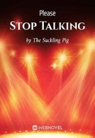 Please Stop Talking - Official Chinese Webnovel Cover By Author 'The Suckling Pig'