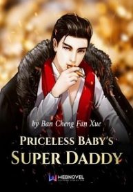 Priceless Baby’s Super Daddy - Official Chinese Web Novel Cover By Author 'Ban Cheng Fan Xue, 半城凡雪'