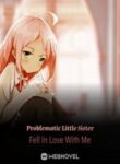 Problematic Little Sister Fell In Love With Me - Official Chinese Webnovel Cover By Author 'Fu Shifei, 负是非'