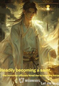 Steadily Becoming A Saint, The Immortal Officials Hired Me To Tend The Horses - Official Chinese Web Novel Cover By Author 'Let Me Laugh'