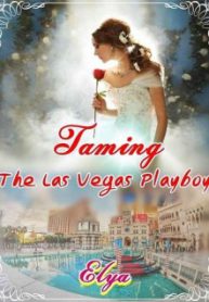 Taming The Las Vegas Playboy - Official Web Novel Cover By Author 'Elyawriter'