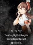The Almighty Rich Daughter Is Explosively Cool - Official Chinese Webnovel Cover By Author 'Tong Nieer, 童涅儿'