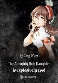 The Almighty Rich Daughter Is Explosively Cool - Official Chinese Webnovel Cover By Author 'Tong Nieer, 童涅儿'