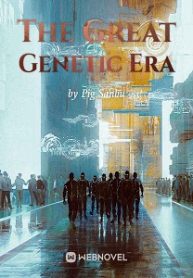 The Great Genetic Era - Official Chinese Webnovel Cover By Author 'Pig Sanbu'