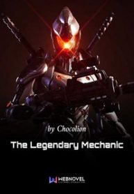 The Legendary Mechanic - Official Chinese Web Novel Cover By Author 'Chocolion, 齐佩甲'