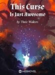 This Curse Is Just Awesome - Official Chinese Webnovel Cover By Author 'Three Walkers'