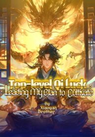 Top-level Qi Luck: Leading My Clan To Cultivate - Official Chinese Webnovel Cover By Author 'Xiaoyan Brother'