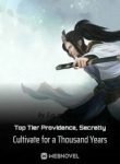 Top Tier Providence, Secretly Cultivate For A Thousand Years - Official Chinese Webnovel Cover By Author 'Let Me Laugh'
