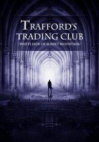 Trafford’s Trading Club - Official Chinese Web Novel Cover By Author 'White Jade Of Sunset Mountain, 夕山白石'