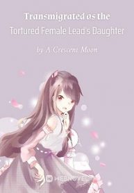 Transmigrated As The Tortured Female Lead’s Daughter - Official Chinese Webnovel Cover By Author 'A Crescent Moon'