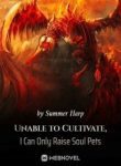 Unable To Cultivate, I Can Only Raise Soul Pets - Official Chinese Webnovel Cover By Author 'Summer Harp'