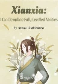 Xianxia: I Can Download Fully Levelled Abilities - Official Chinese Webnovel Cover By Author 'Annual Ruthlessness'