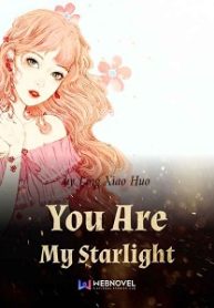 You Are My Starlight - Official Chinese Webnovel Cover By Author 'Ling Xiao Huo'