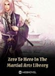Zero To Hero In The Martial Arts Library - Official Chinese Webnovel Cover By Author 'Flammable Wood'